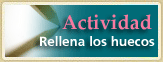 ACTIVIDAD: Rellena los huecos