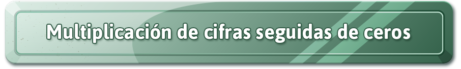 Multiplicación por cifras seguidas de ceros