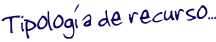 Tipología de recursos