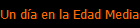 Un da en la Edad Media