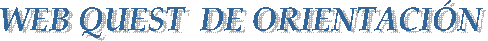 WEB QUEST  DE ORIENTACI�N 
