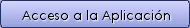 Acceso a la Aplicación. Este enlace se abrirá en una ventana nueva